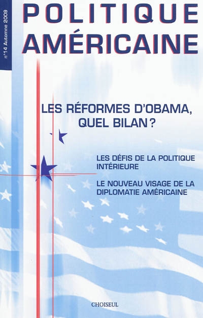 Politique américaine, n° 14. Les réformes d'Obama, quel bilan ? : les défis de la politique intérieure, le nouveau visage de la diplomatie américaine