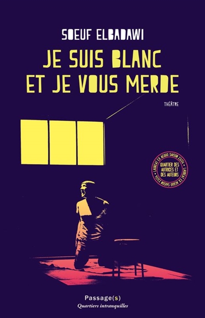 Je suis blanc et je vous merde : théâtre