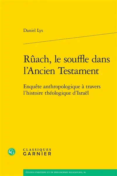 Rûach, le souffle dans l'Ancien Testament : enquête anthropologique à travers l'histoire théologique d'Israël