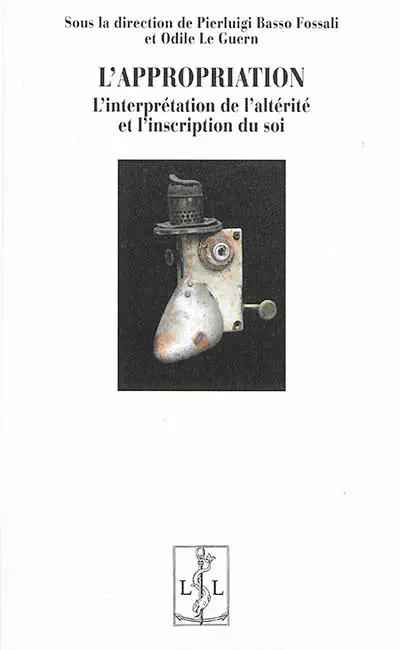 L'appropriation : l'interprétation de l'altérité et l'inscription de soi
