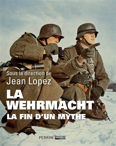 La Wehrmacht : la fin d'un mythe
