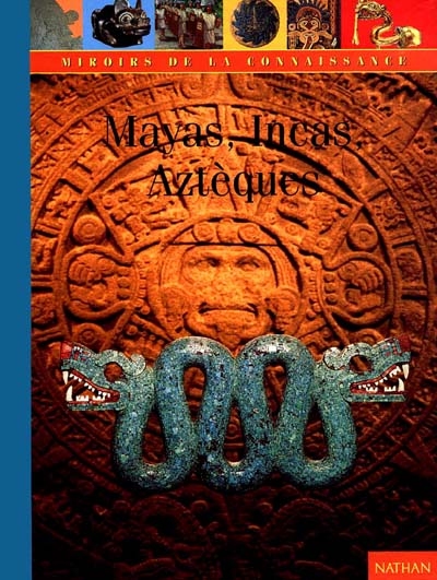 Mayas, Incas, Aztèques