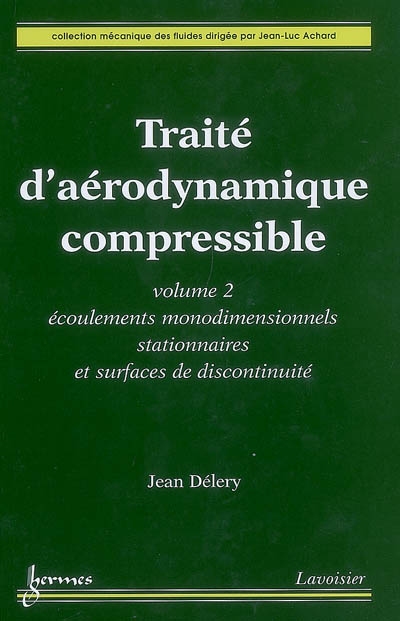 Traité d'aérodynamique compressible. Vol. 2. Ecoulements monodimensionnels stationnaires et surfaces de discontinuité