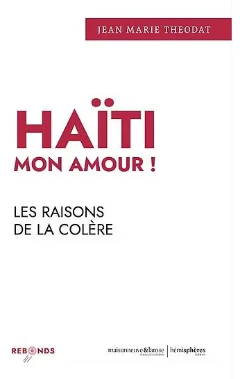 Haïti mon amour ! : les raisons de la colère