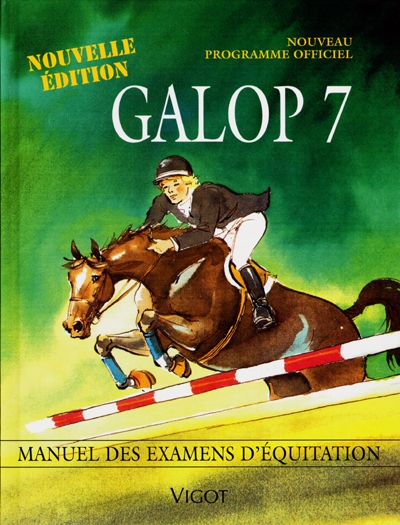 Galop 7. Manuel des examens d'équitation. Programme officiel