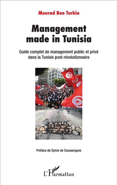 Management made in Tunisia : guide complet de management public et privé dans la Tunisie post-révolutionnaire