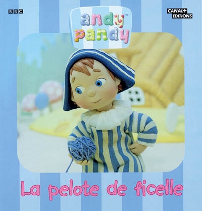 Andy Pandy. Vol. 2004. La pelote de ficelle