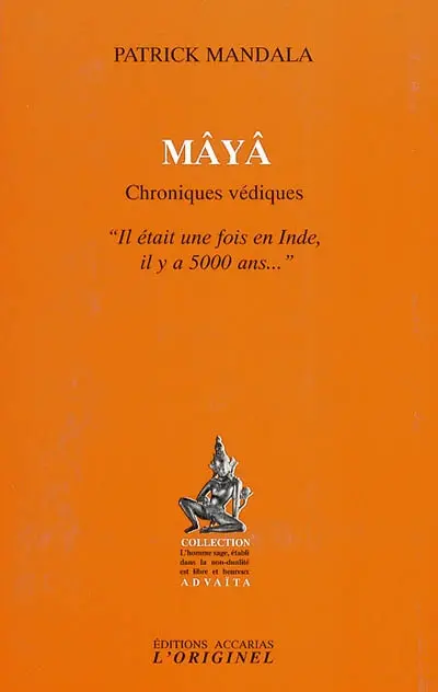 Maya, chroniques védiques : il était une fois l'Inde il y a 5000 ans