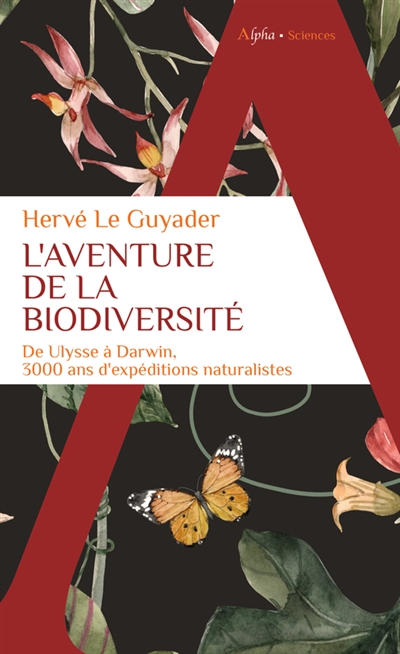 L'aventure de la biodiversité : de Ulysse à Darwin, 3.000 ans d'expéditions naturalistes