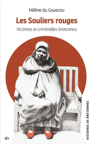 Les souliers rouges : victimes et criminelles bretonnes