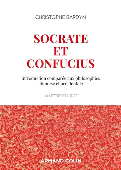 Socrate et Confucius : introduction comparée aux philosophies chinoise et occidentale