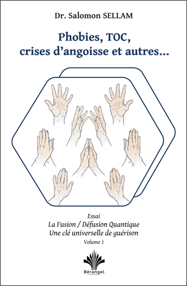 La fusion-défusion quantique : une clé universelle de guérison, tome 1 : Phobies, TOC, crises d'angoisses et autres...