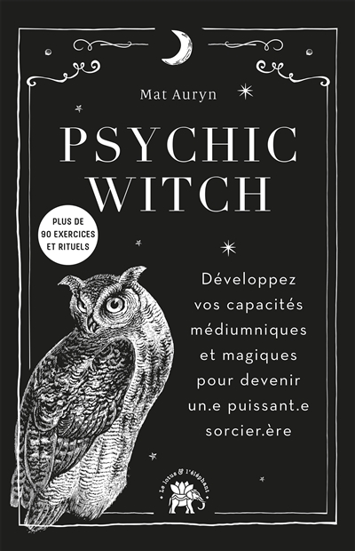 Psychic witch : développez vos capacités médiumniques et magiques pour devenir un.e puissant.e sorcier.ère