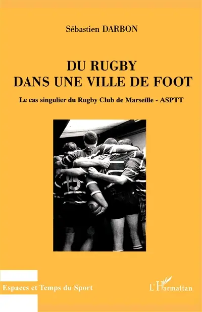 Du rugby dans une ville de foot : le cas singulier du Rugby Club de Marseille-ASPTT