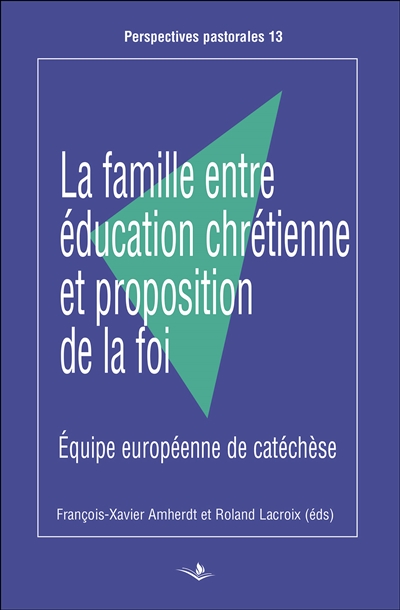 La famille entre éducation chrétienne et proposition de la foi : actes du congrès de l'EEC tenu à Madrid du 31 mai au 5 juin 2017