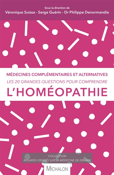 Les 20 grandes questions pour comprendre l'homéopathie : médecines complémentaires et alternatives