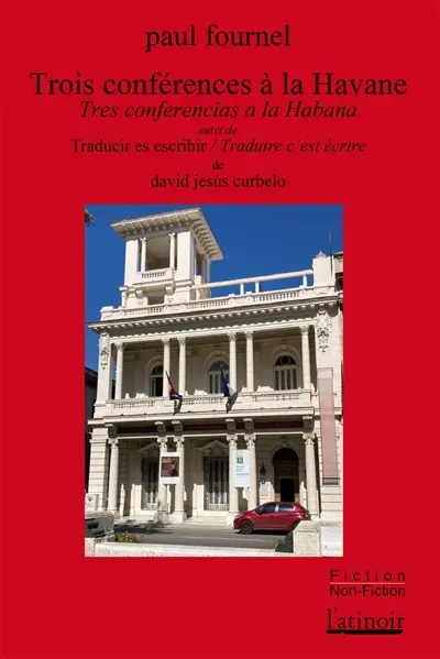Trois conférences à La Havane. Tres conferencias a La Habana. Traducir es escribir. Traduire c'est écrire