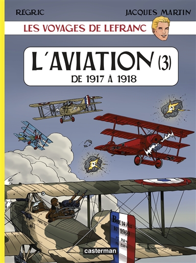 Les voyages de Lefranc. Vol. 3. L'aviation : de 1917 à 1918