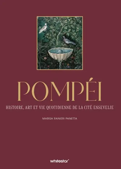Pompéi : art, histoire et vie au coeur de la cité ensevelie