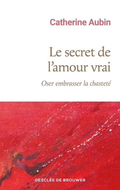 Le secret de l'amour vrai :...