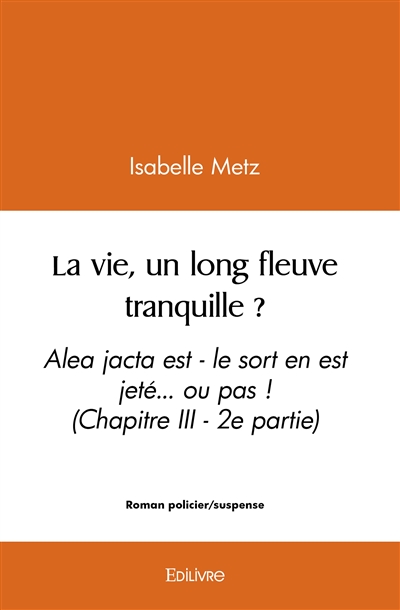 La vie, un long fleuve...