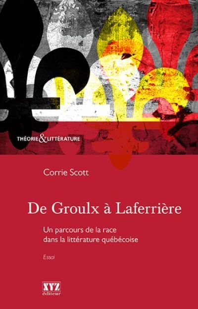 De Groulx à Laferrière : parcours de la race dans la littérature québécoise