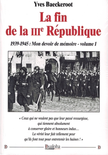 1939-1945 : mon devoir de mémoire. Vol. 1. La fin de la IIIe République