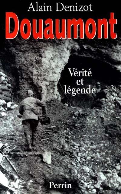 Douaumont 1914-1918 : vérité et légende