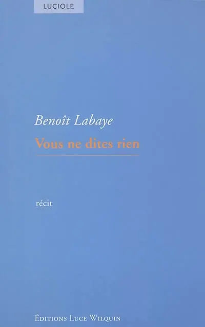 Vous ne dites rien : récit