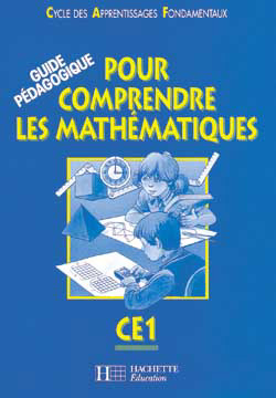 Pour comprendre les mathématiques, CE1 cycle des apprentissages fondamentaux : guide pédagogique