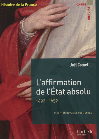 Histoire de la France. L'affirmation de l'Etat absolu : 1492-1652