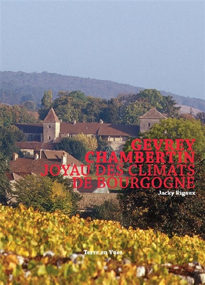 Gevrey-Chambertin, joyau des climats de Bourgogne