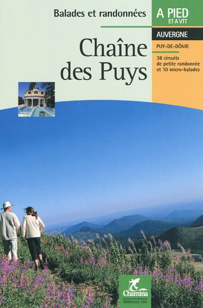 Chaîne des Puys : Auvergne, Puy-de-Dôme : 38 circuits de petite randonnée et 10 micro-balades