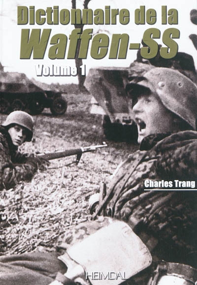 Waffen-SS : dictionnaire. Vol. 1