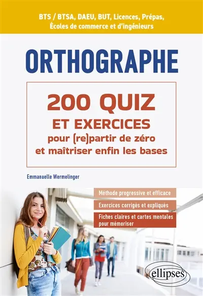 Orthographe : 200 quiz et exercices pour (re)partir de zéro et maîtriser enfin les bases : BTS-BTSA, DAEU, BUT, licences, prépas, écoles de commerce et d'ingénieurs