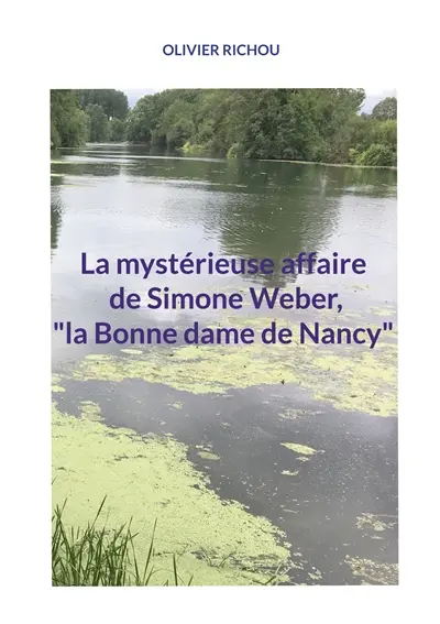 La mystérieuse affaire de Simone Weber, "la Bonne dame de Nancy"