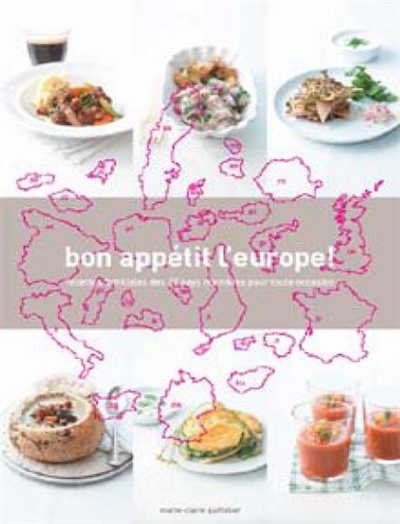Bon appétit l'Europe ! : recettes familiales des 27 pays membres pour toutes occasions