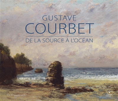 Gustave Courbet : de la source à l'océan