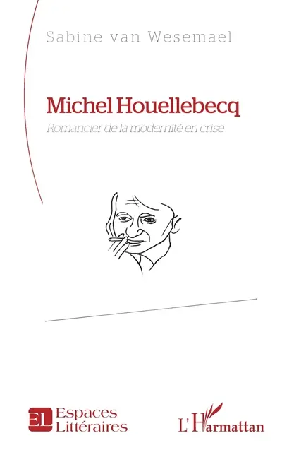 Michel Houellebecq : romancier de la modernité en crise