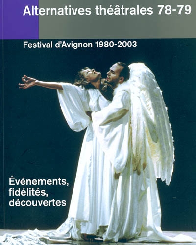 Alternatives théâtrales, n° 78-79. Festival d'Avignon, 1980-2003 : évènements, fidélités, découvertes