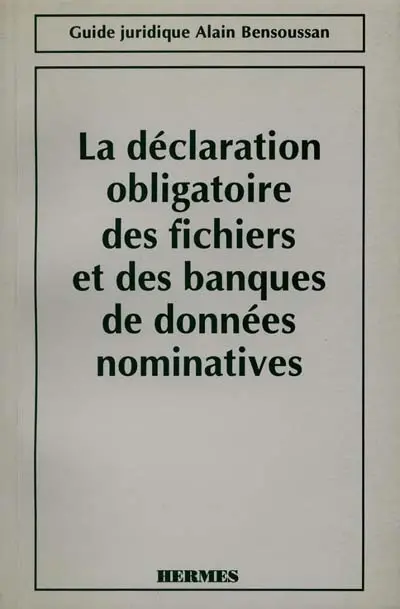 La Déclaration obligatoire des fichiers et des banques de données nominatives