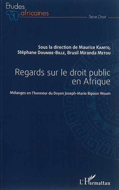 Regards sur le droit public en Afrique : mélanges en l'honneur du doyen Joseph-Marie Bipoun Woum