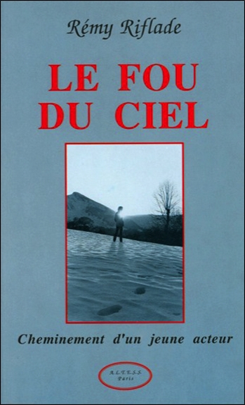 Le fou du ciel : cheminement d'un jeune acteur
