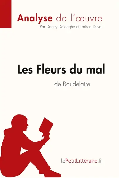 Les Fleurs du mal de Baudelaire (Analyse de l'oeuvre) : Résumé complet et analyse détaillée de l'oeuvre