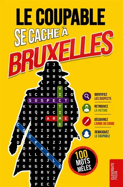 Le Coupable se cache à Bruxelles : Livre de mots mêlés pour adultes 100 énigmes policières à résoudre en 5 étapes ...