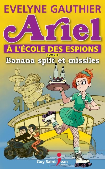 Ariel à l'école des espions. Vol. 4. Banana split et missiles