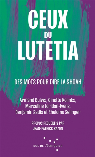 Ceux du Lutetia : des mots pour dire la Shoah
