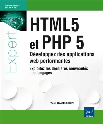 HTML5 et PHP 5 : développez des applications web performantes : exploitez les dernières nouveautés des langages
