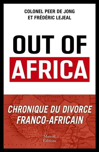 Out of Africa : chronique du divorce franco-africain Out of Africa : chronique du divorce franco-africain