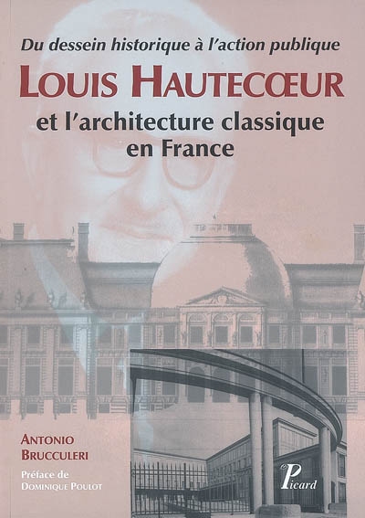 Louis Hautecoeur et l'architecture classique en France : du dessin historique à l'action publique